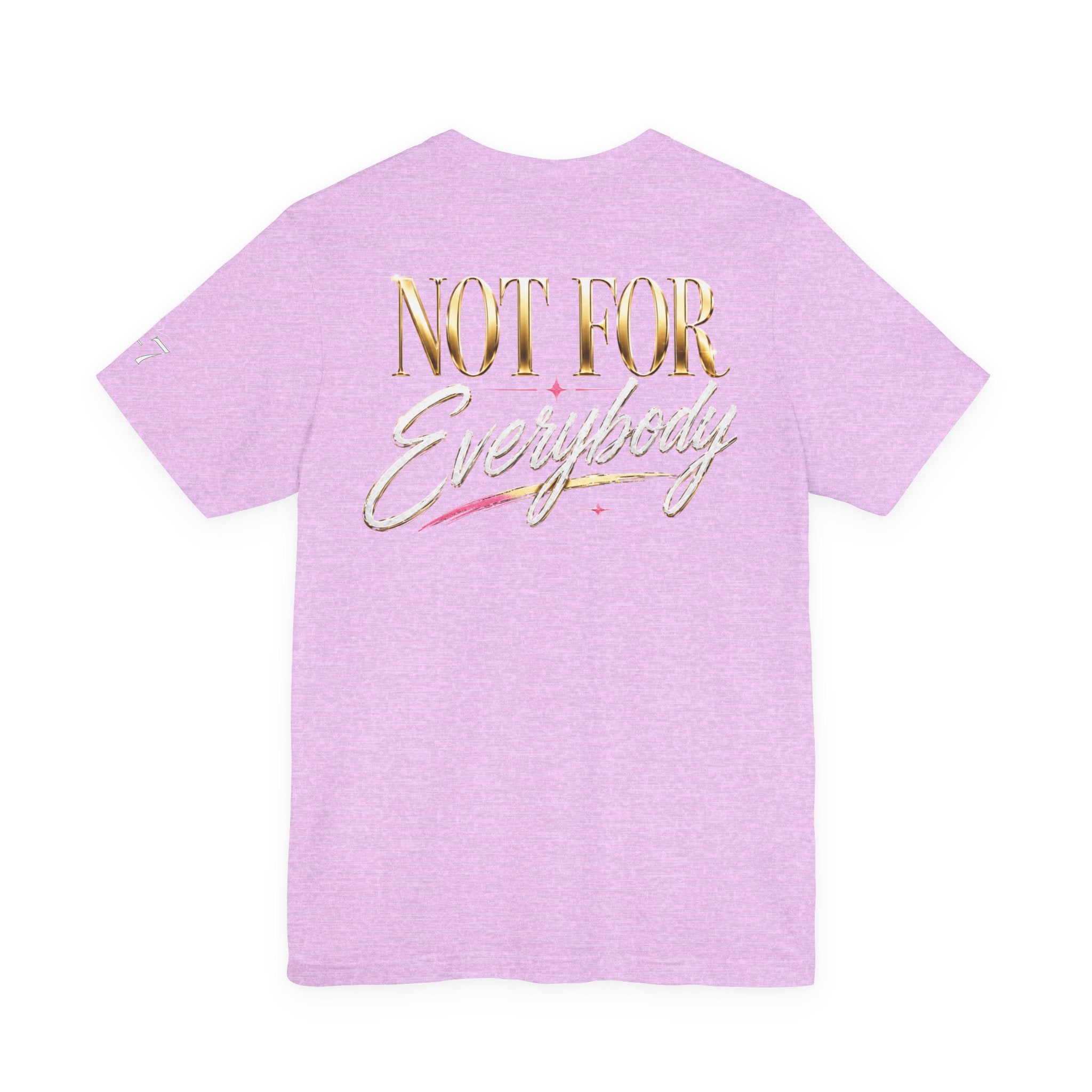 StaySeven Brand Not For Everybody - Graphic Tee