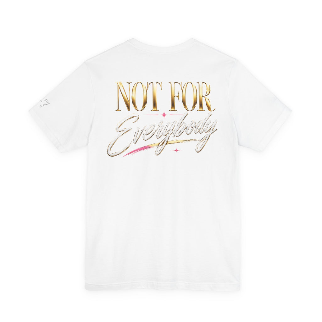 StaySeven Brand Not For Everybody - Graphic Tee