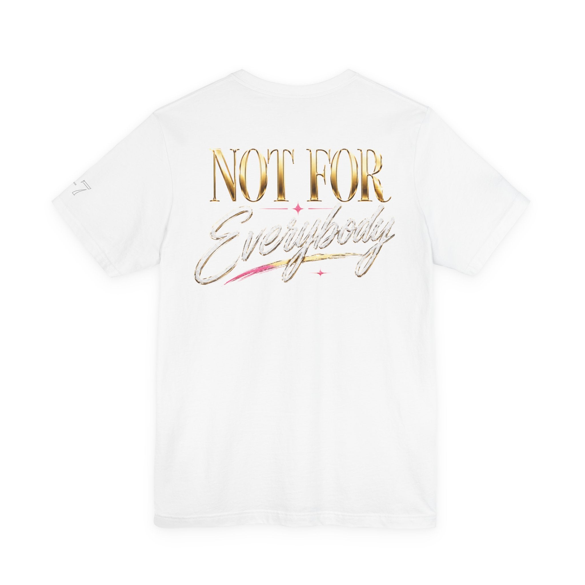 StaySeven Brand Not For Everybody - Graphic Tee