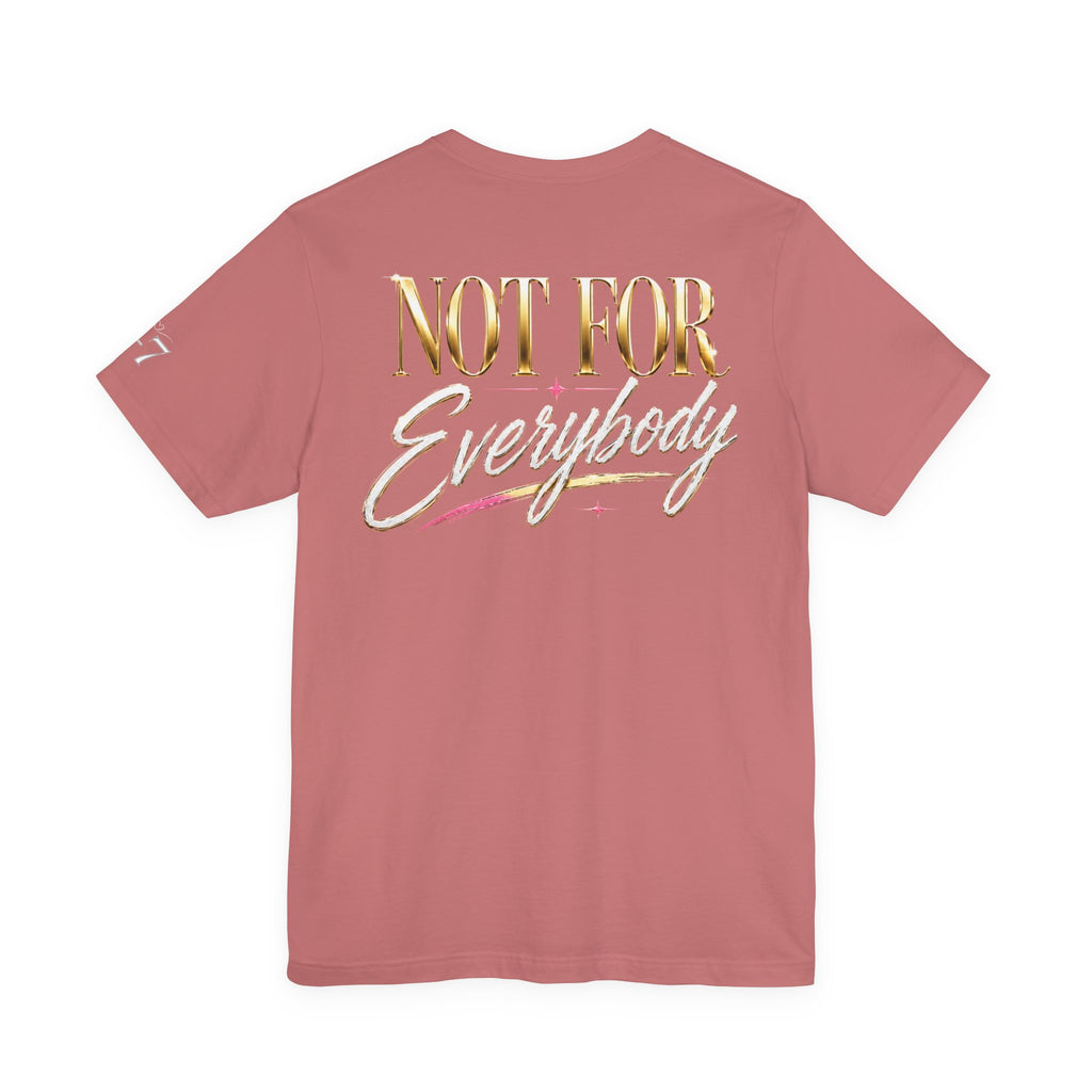 StaySeven Brand Not For Everybody - Graphic Tee