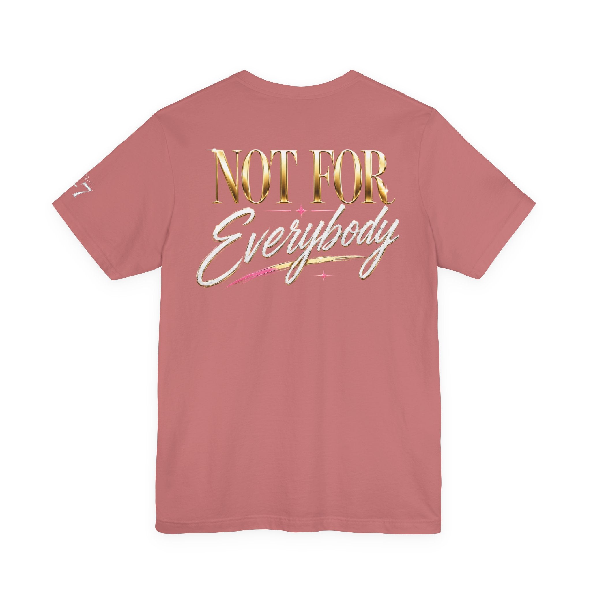 StaySeven Brand Not For Everybody - Graphic Tee