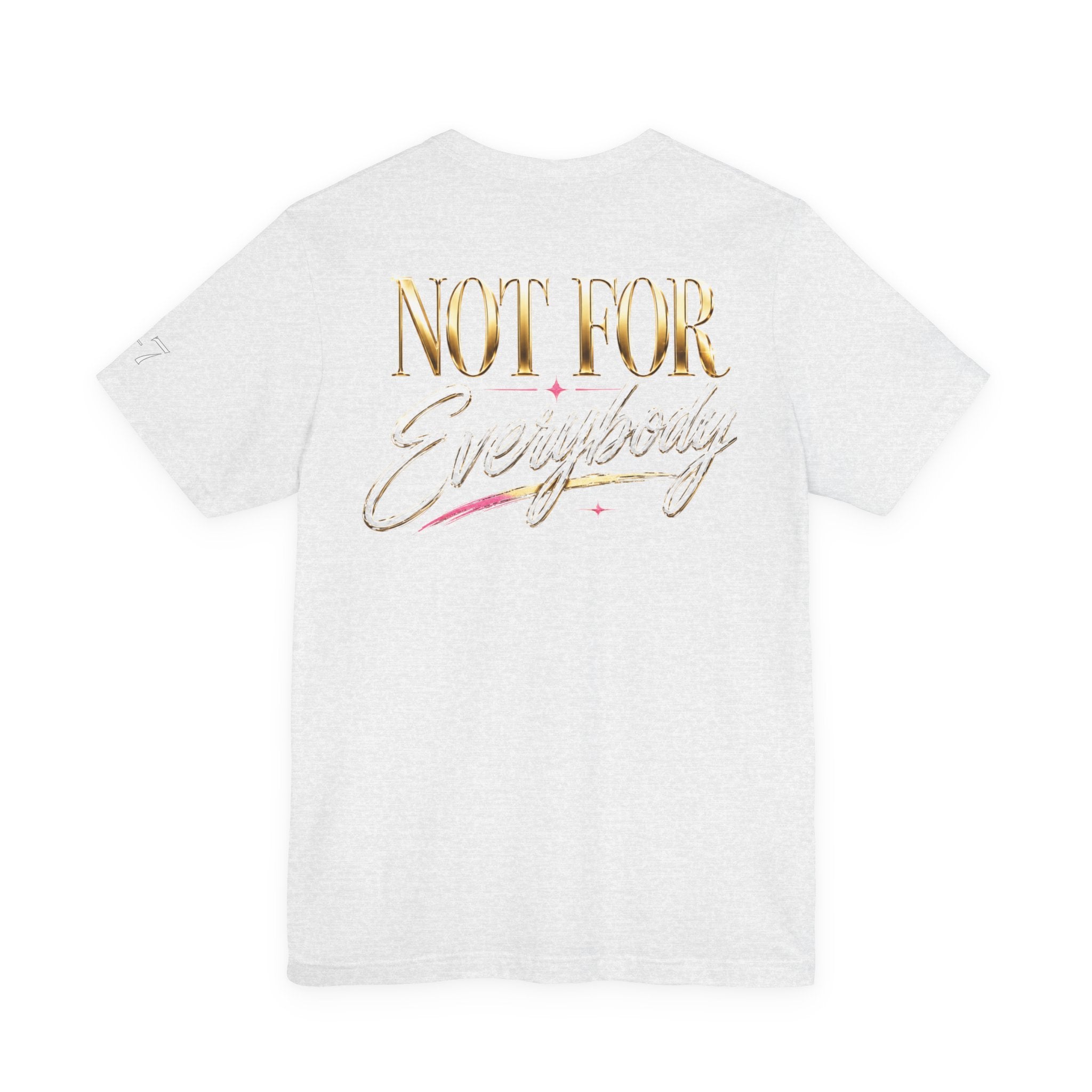 StaySeven Brand Not For Everybody - Graphic Tee