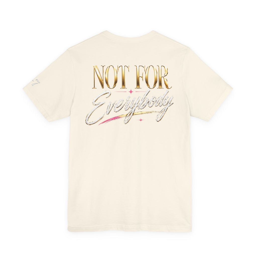 StaySeven Brand Not For Everybody - Graphic Tee
