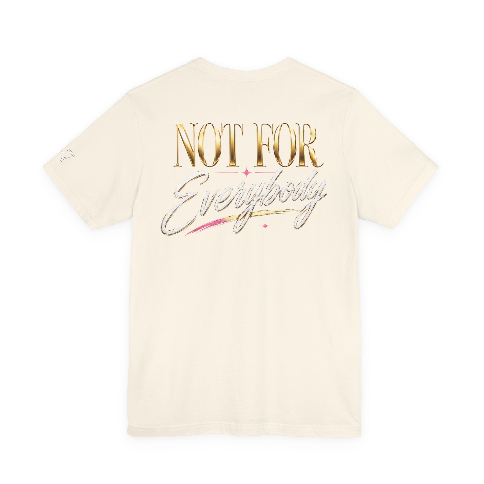 StaySeven Brand Not For Everybody - Graphic Tee